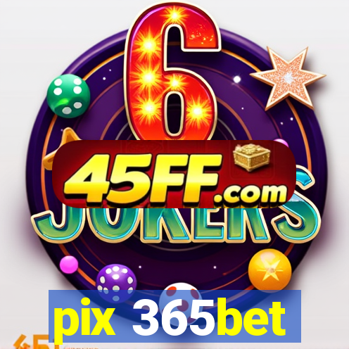 pix 365bet